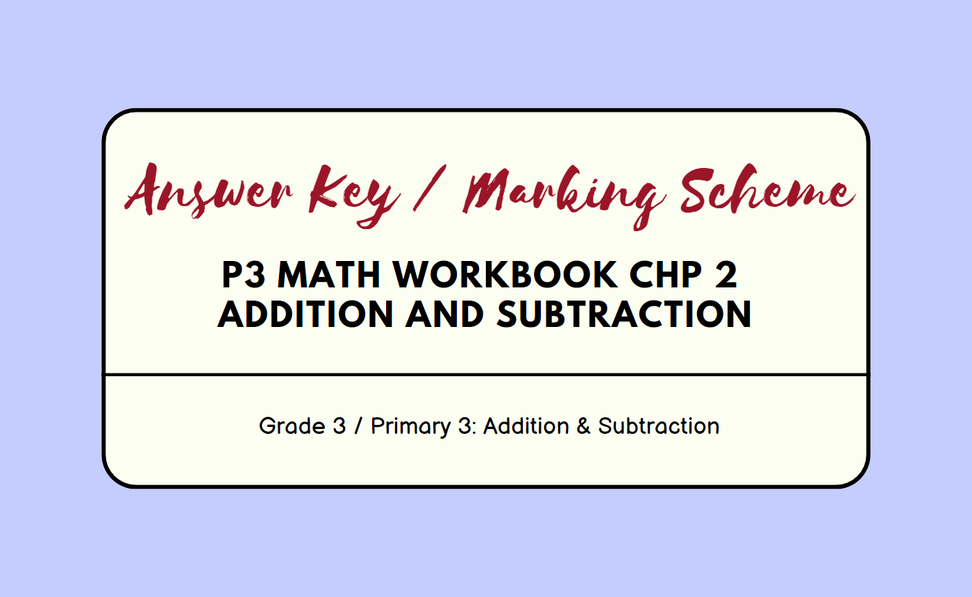 Marking Scheme | Answer Key for P3 Math Workbook Chp 2 – Addition and Subtraction