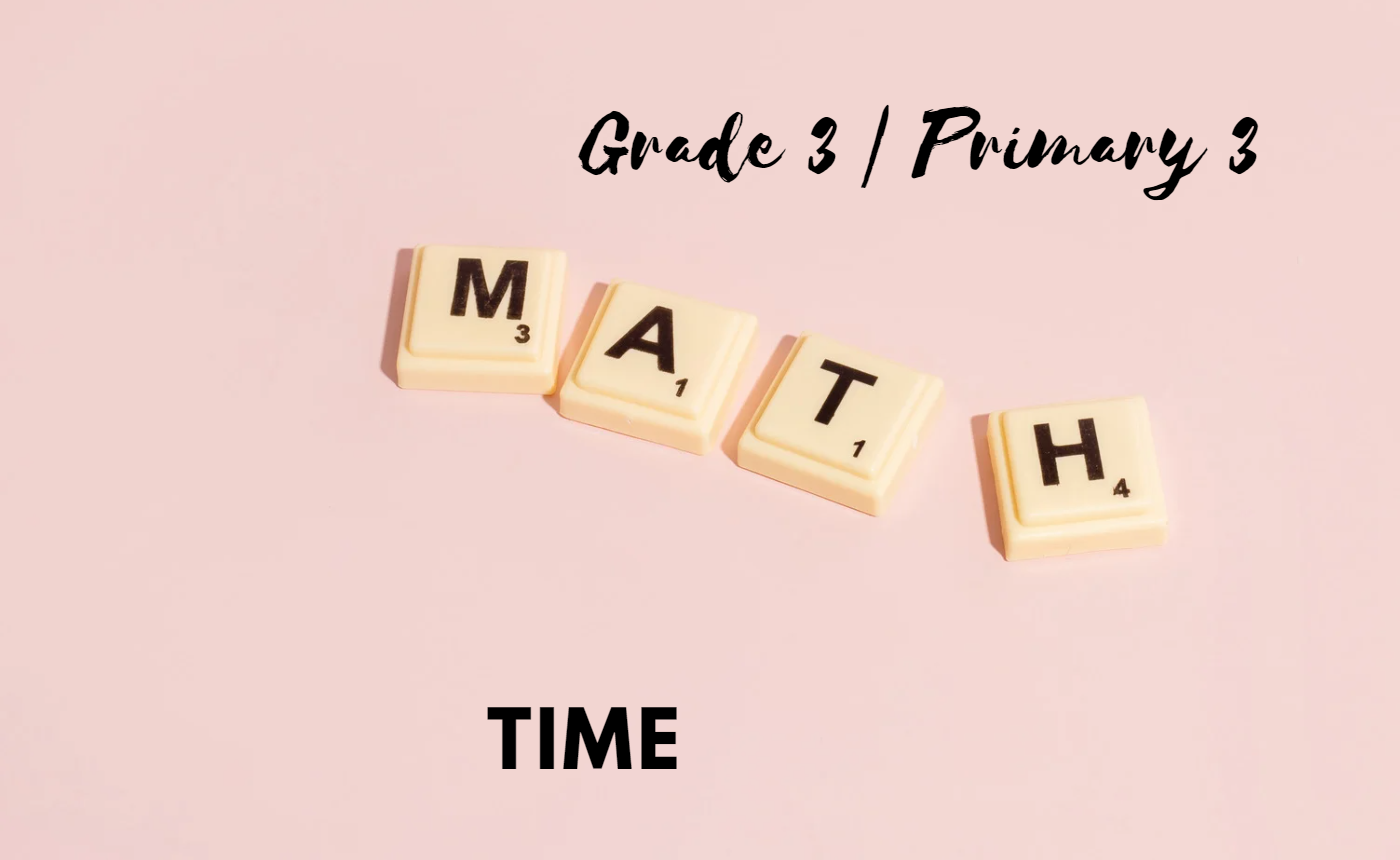 P3 Maths Chp 13 – Time